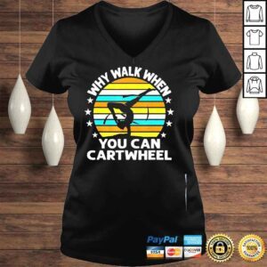 VLadies Why walk when you cartwheel shirt