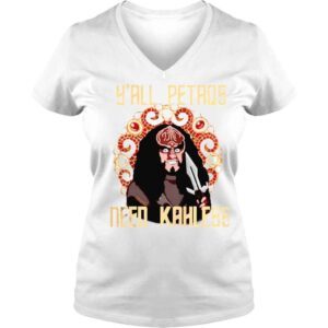 VLadies Yall PetaQs Need Kahless Shirt