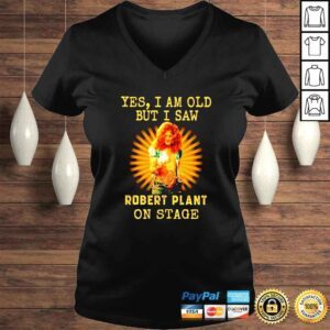 VLadies Yes I am old but I saw Robert Plant on stage signature unisex tshirt