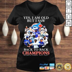 VLadies Yes I am old but I saw Toronto Blue Jays 2022 back to back Champions World Series 1992 1993 signatures shirt