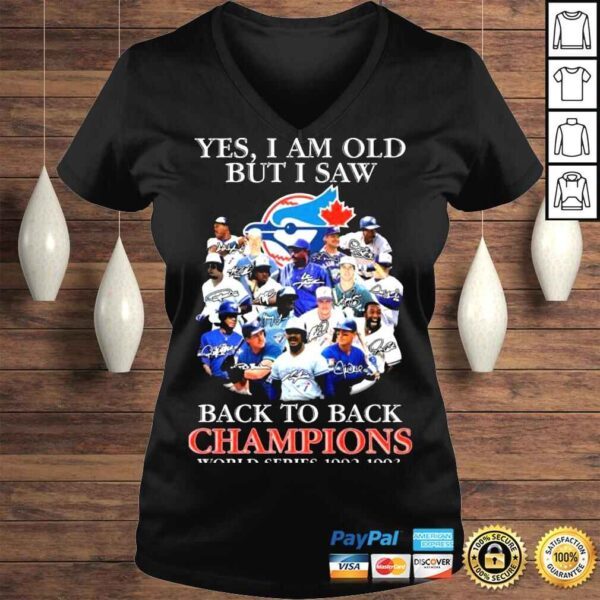 Yes I am old but I saw Toronto Blue Jays 2022 back to back Champions World Series 1992 1993 signatures shirt - Image 2