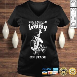 VLadies Yes I am old but I saw lemmy on stage shirt