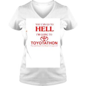 VLadies You Can Go To Hell Im Going To Toyotathon 2022 shirt