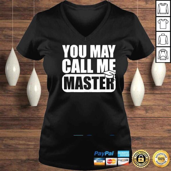 You May Call Me Master Graduation Master Degree Shirt - Image 2