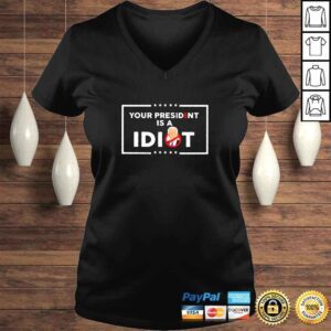 VLadies Your President is a Idiot Not Joe Biden 2022 shirt