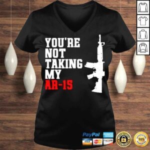 VLadies Youre Not Taking My Ar15 Shirt