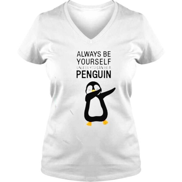 always be yourself unless you can be a Penguin shirt - Image 2