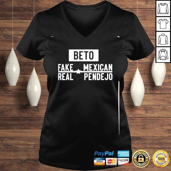 beto fake mexican real pendejo shirt - Image 2