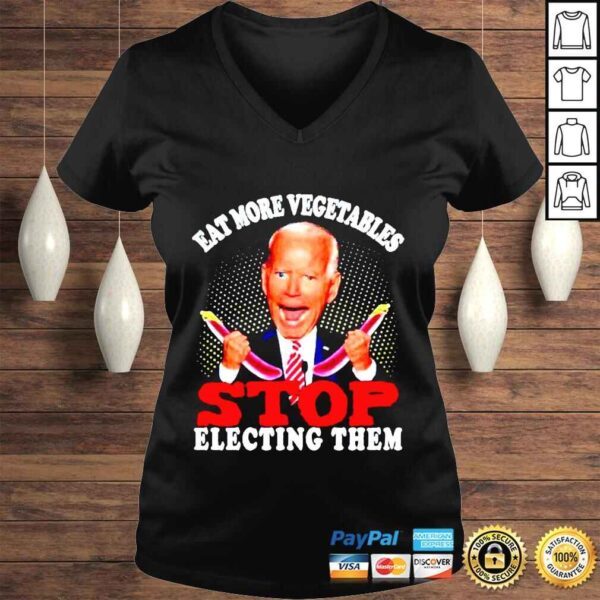 biden Eat More Vegetables Stop Electing Them Vegetables Tshirt - Image 2