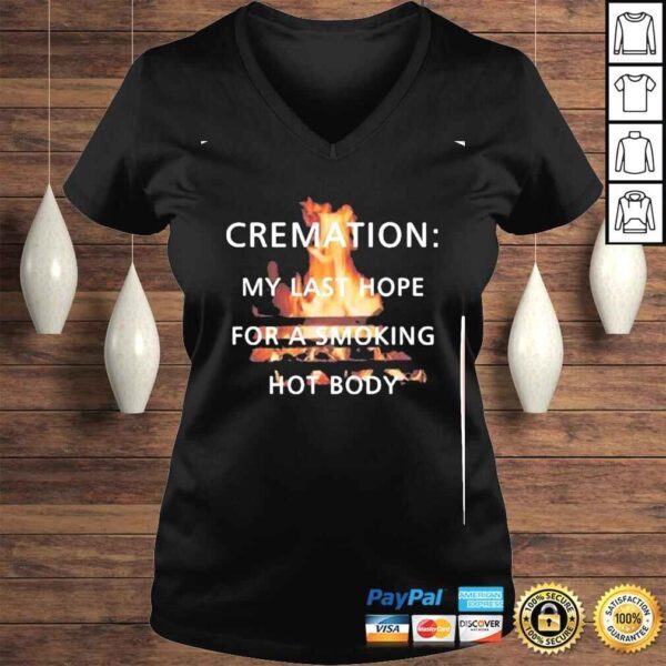 cremation is last hope for a smoking hot body shirt - Image 2