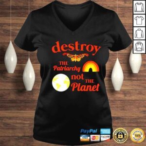 VLadies destroy the patriarchy not the planet shirt