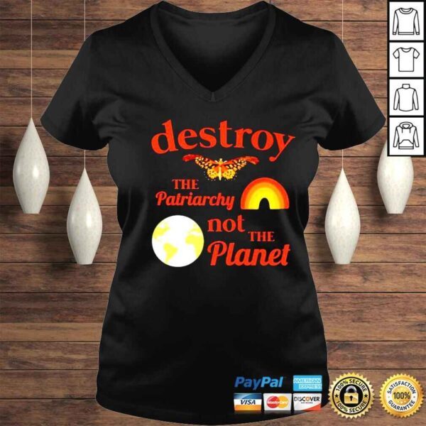 destroy the patriarchy not the planet shirt - Image 2