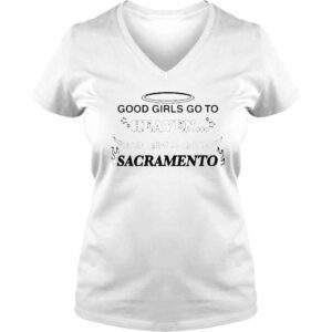 VLadies good girls go to heaven bad girls go to sacramento shirt