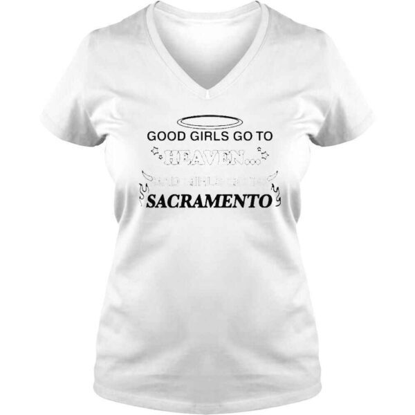 good girls go to heaven bad girls go to sacramento shirt - Image 2