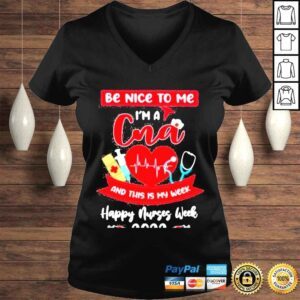 VLadies happy Nurses Week 2022 Be Nice To Me Im A CNA And This Is My Week Nurse Shirt