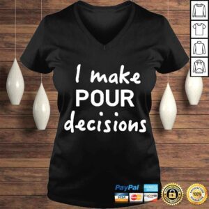 VLadies i Make Pour Decisions Tshirt