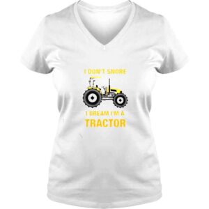 VLadies i dont snore I dream Im a tractor shirt