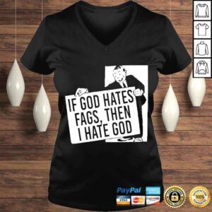 VLadies if God Hates Fags Then I Hate God Tshirt