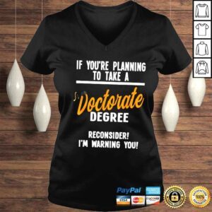 VLadies if youre planning to take a doctorate degree Dissertating TShirt