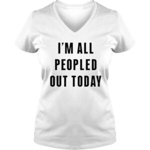 VLadies im all peopled out today 2022 shirt