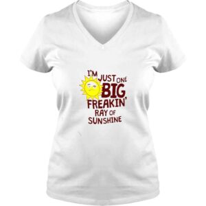 VLadies im just one big freakin ray of sunshine shirt