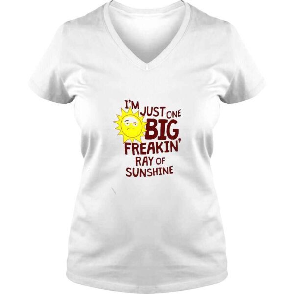 i’m just one big freakin ray of sunshine shirt - Image 2