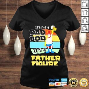 VLadies its not a dad bod its a father figure shirt