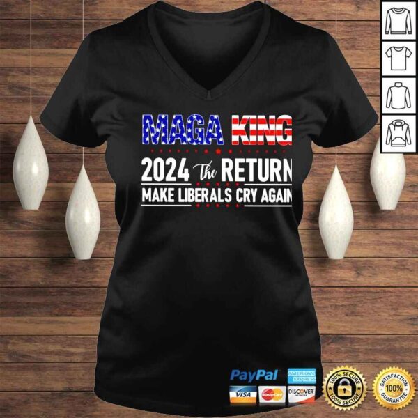 maga king 2024 the return make liberals cry again shirt - Image 2