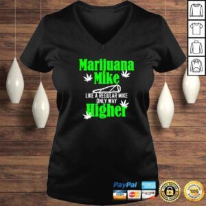 VLadies marijuana mike like a regular mike only way higher shirt