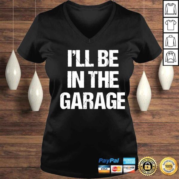 mens Ill be in the garage car mechanic dad papa shirt - Image 2