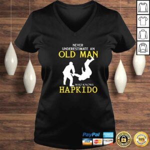 VLadies never underestimate an old man who knows hapkido shirt