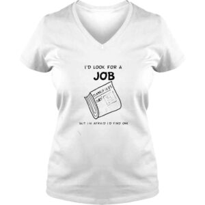 VLadies news paper Id look for a job but Im afraid Id find me shirt