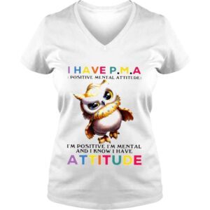 VLadies owl I have PMA and I know Im mental and I know I have attitude s Hoddie