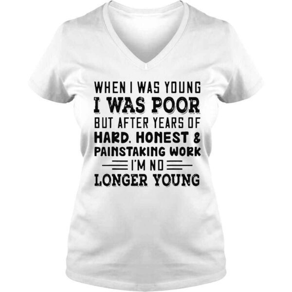 when I was young I was poor but after years of hard honest shirt - Image 2