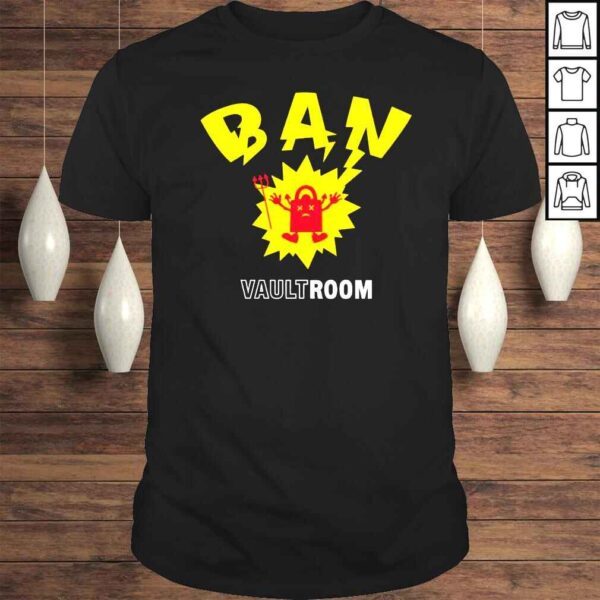 Vault Room Ban shirt