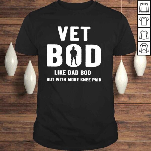 Vet bod like dad bod but with more knee pain shirt