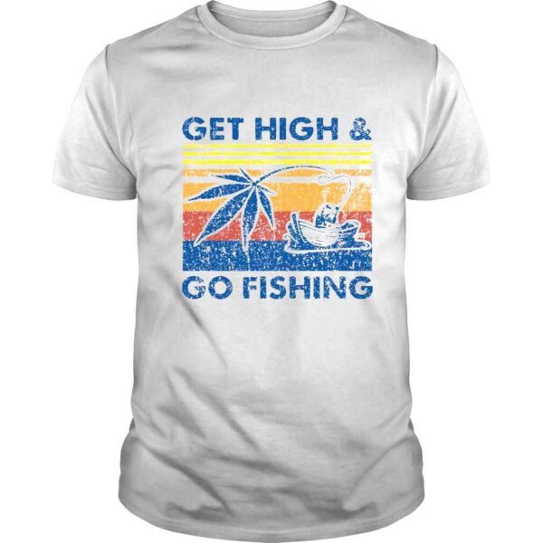 Vintage Get High And Go Fishing Weed Shirt