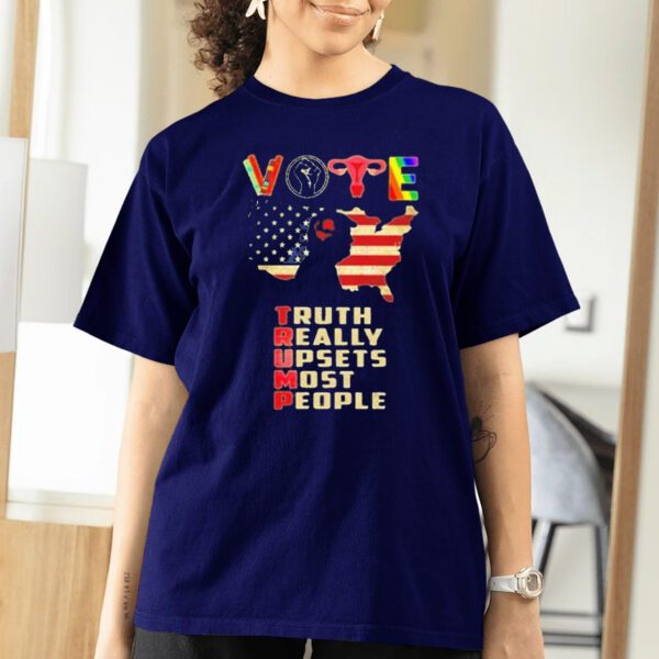 Vote Donald Trump truth really upsets most people T-shirtt