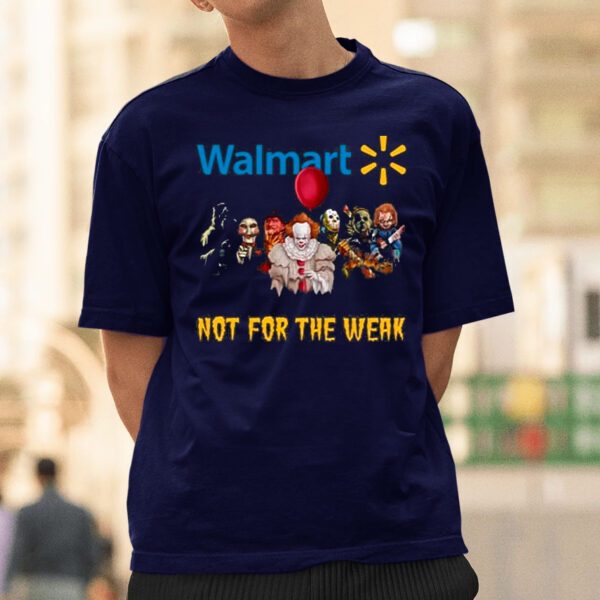 Walmart Not For The Weak Shirts