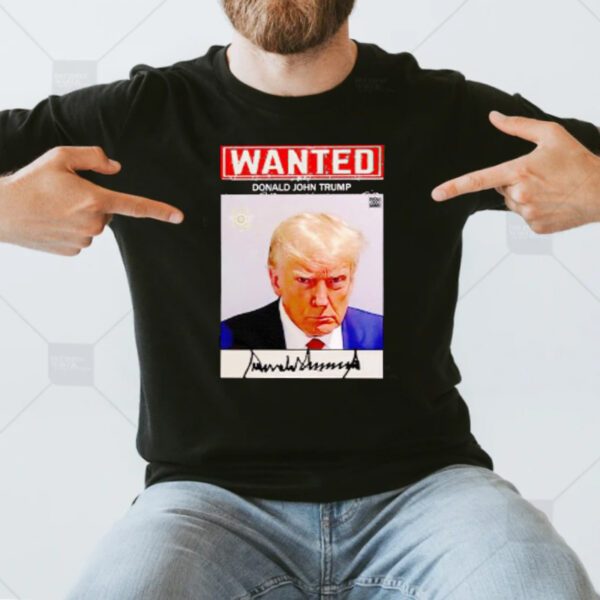 Wanted Donald John Trump Signature TShirt