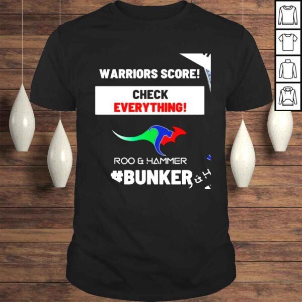 Warriors score check everything Roo and Hammer Bunker shirt