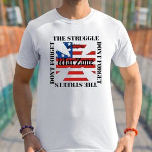 Warzone Don’t Forget The Struggle Don’t Forget The Streets t-Shirt