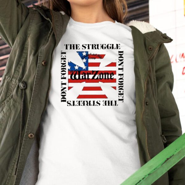 Warzone Don’t Forget The Struggle Don’t Forget The Streets t-Shirts