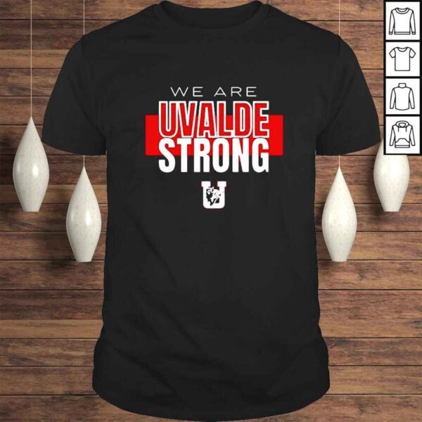 We Are Uvalde Texas Strong shirt