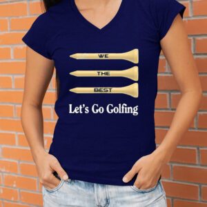 We The Best Let’s Go Golfing Wtb Art Tshirt