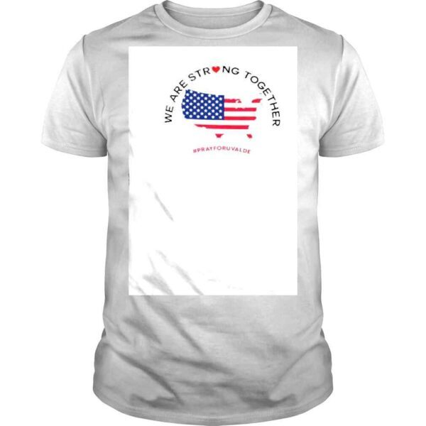 We are strong together love America flag shirt