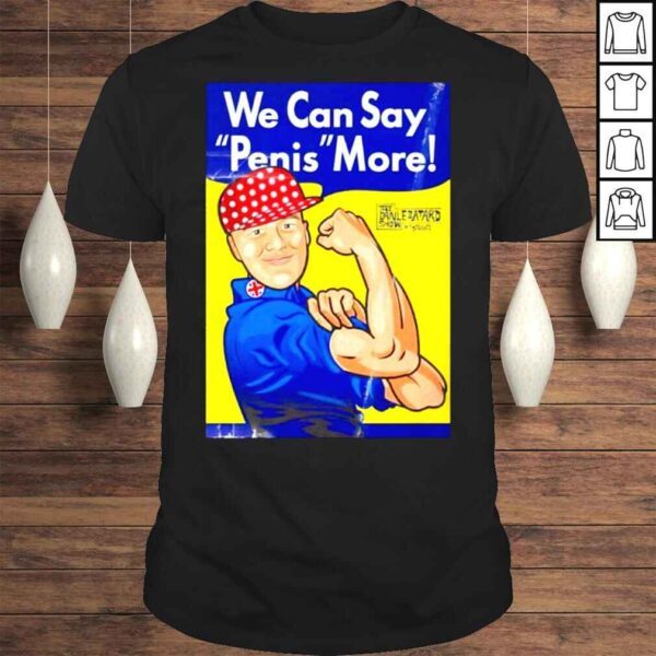 We can say penis more shirt