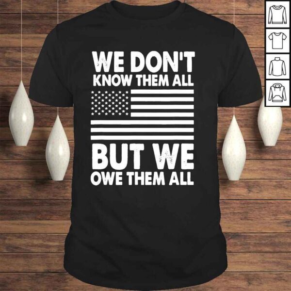 We dont know them all but we owe them all 4th of july back shirt