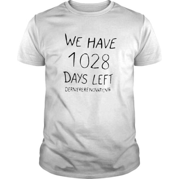 We have 1028 days left derniere tenovationer shirt