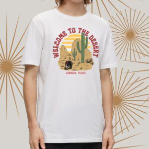 Welcome to the desert t-shirt